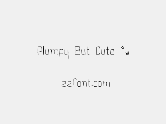 Plumpy But Cute *_