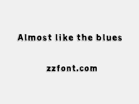 Almost like the blues