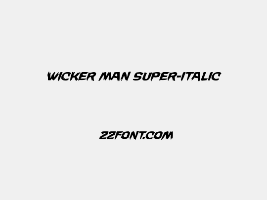 Wicker Man Super-Italic