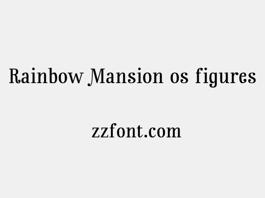 Rainbow Mansion os figures