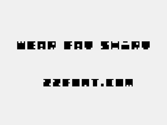 WEAR FAT SHIRT