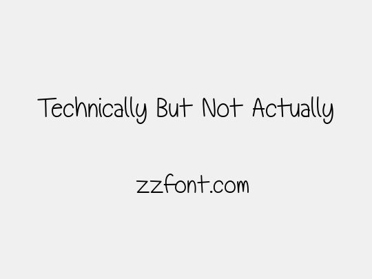 Technically But Not Actually
