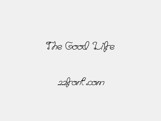 The Good Life