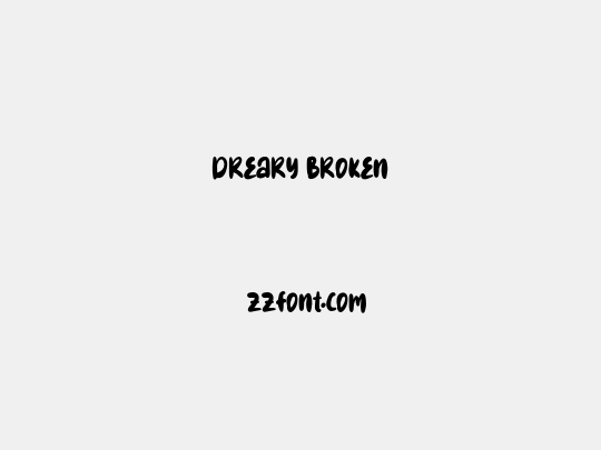 Dreary Broken
