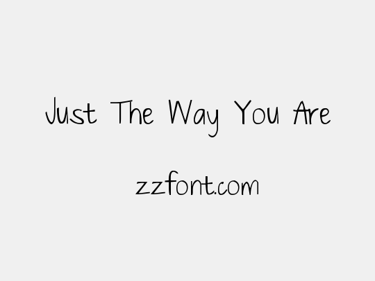 Just The Way You Are