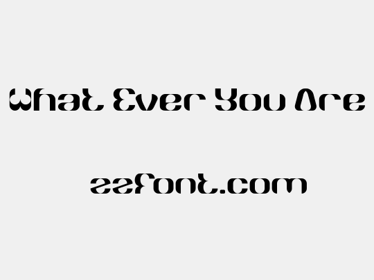 What Ever You Are