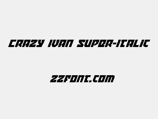 Crazy Ivan Super-Italic