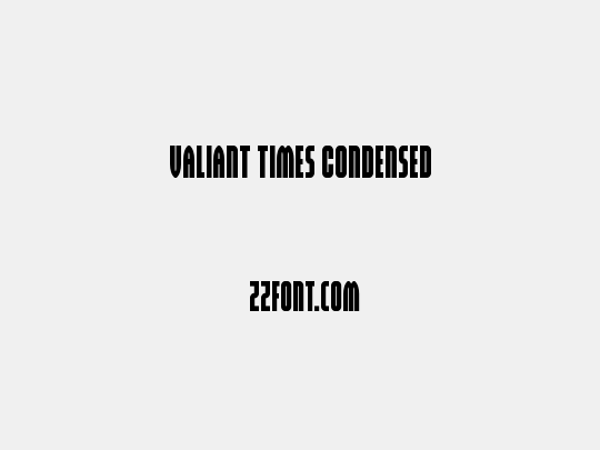 Valiant Times Condensed