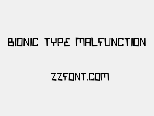 Bionic Type Malfunction