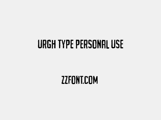 URGH TYPE PERSONAL USE