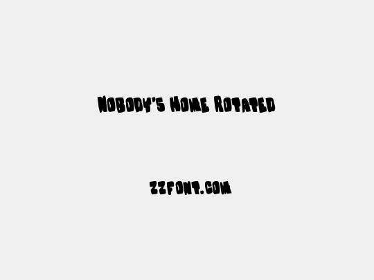 Nobody's Home Rotated
