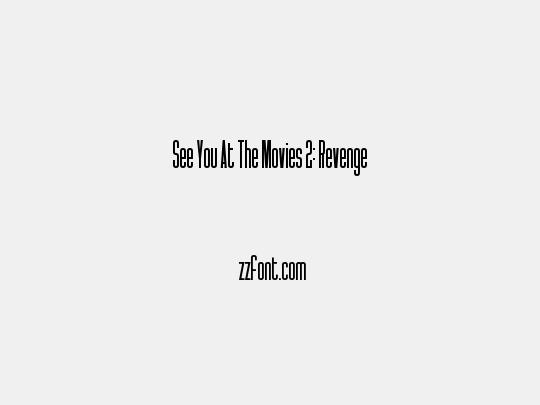 See You At The Movies 2: Revenge & Retribution