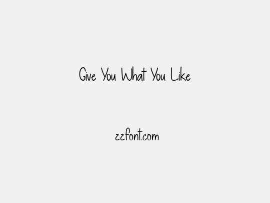 Give You What You Like