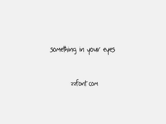 something in your eyes