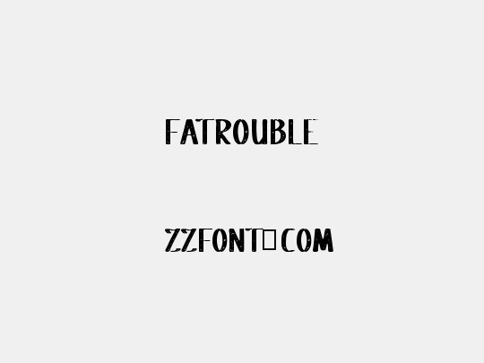 Fatrouble