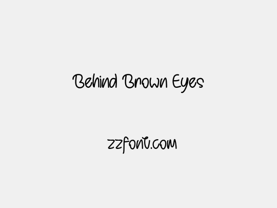 Behind Brown Eyes