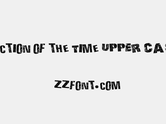 Action of the Time UPPER CASE