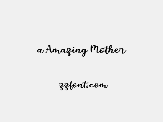 a Amazing Mother