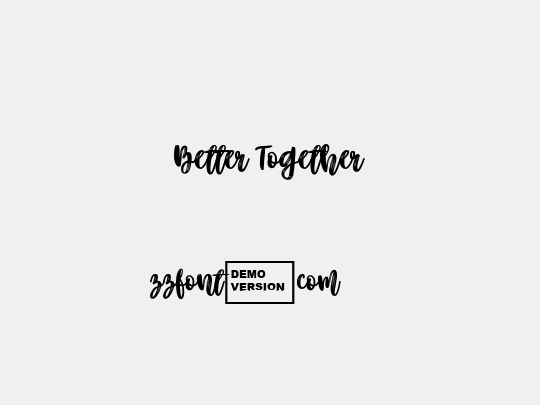 Better Together