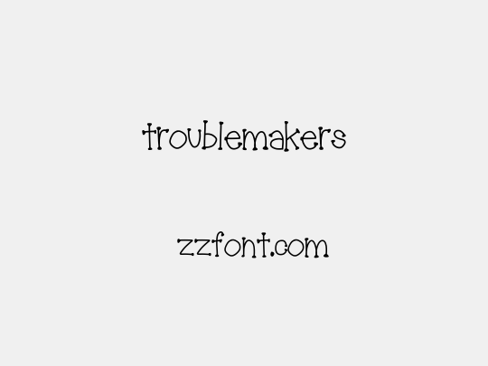 troublemakers
