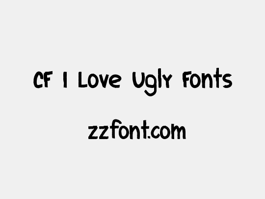 CF I Love Ugly Fonts