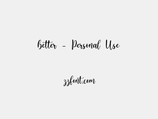 better - Personal Use
