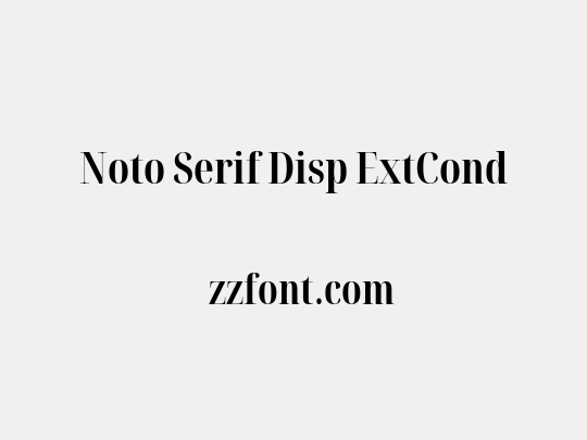 Noto Serif Disp ExtCond