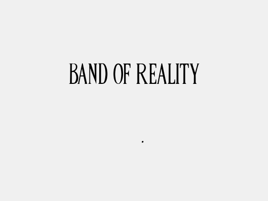 BAND OF REALITY
