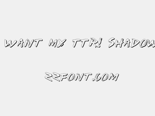I Want My TTR! Shadow