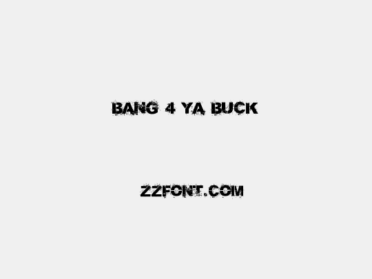 Bang 4 Ya Buck