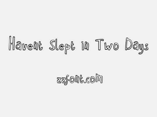 Havent Slept in Two Days