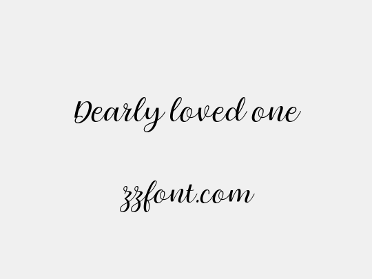 Dearly loved one