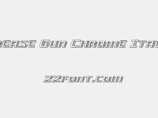 Grease Gun Chrome Italic