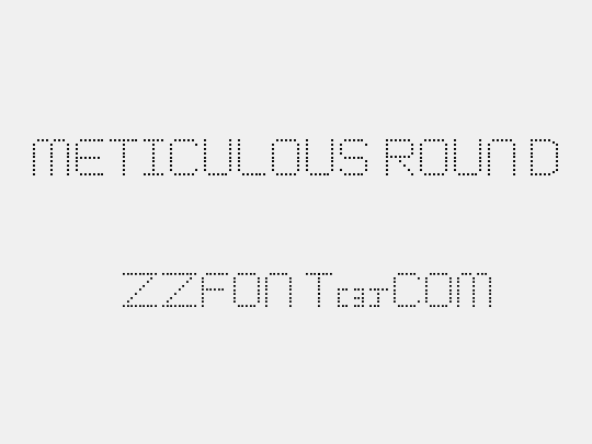 Meticulous Round