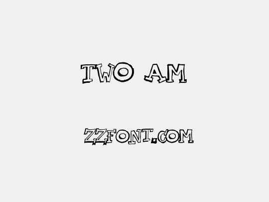 TWO AM
