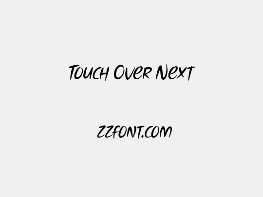 Touch Over Next