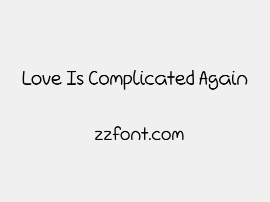 Love Is Complicated Again