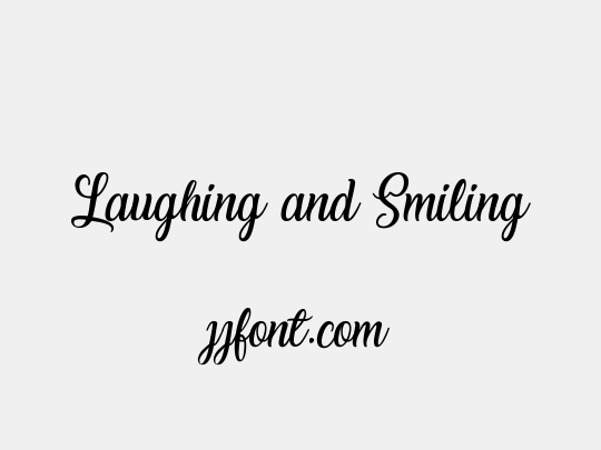 Laughing and Smiling
