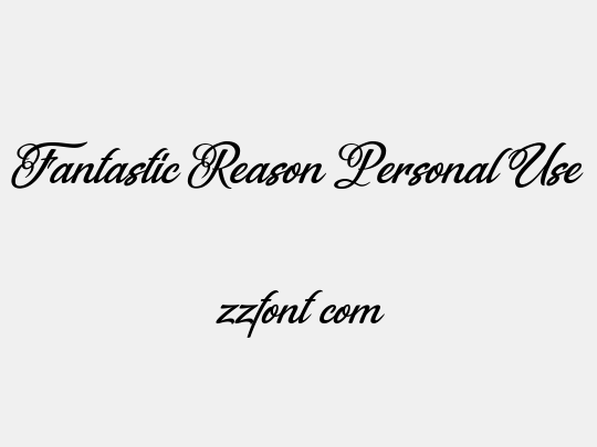 Fantastic Reason Personal Use