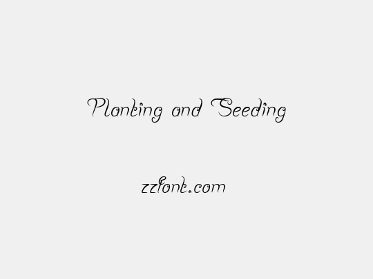 Planting and Seeding