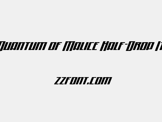 Quantum of Malice Half-Drop It