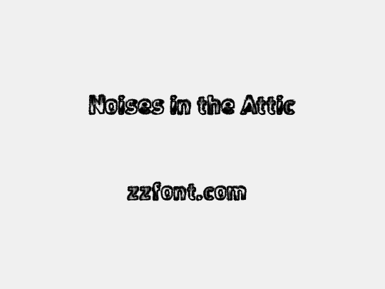 Noises in the Attic