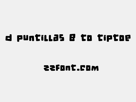 d puntillas B to tiptoe