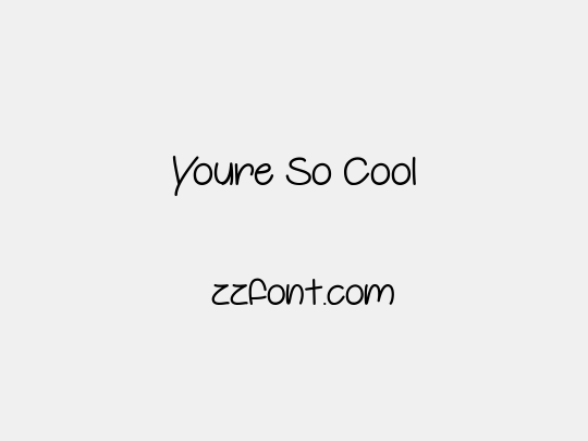 Youre So Cool