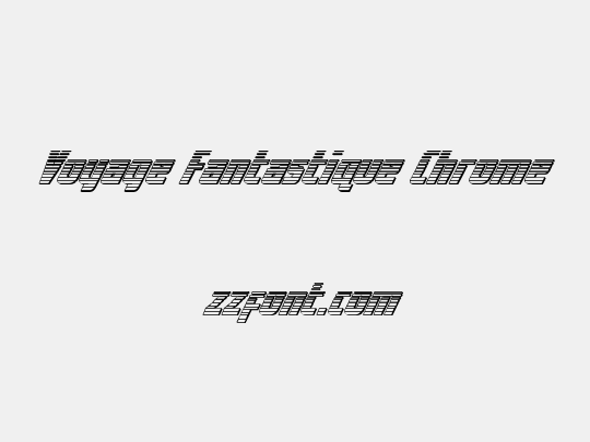 Voyage Fantastique Chrome