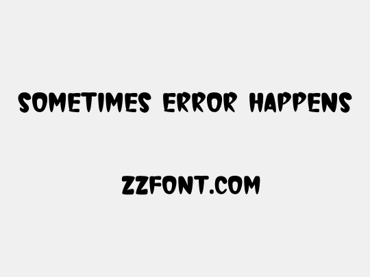 Sometimes Error Happens