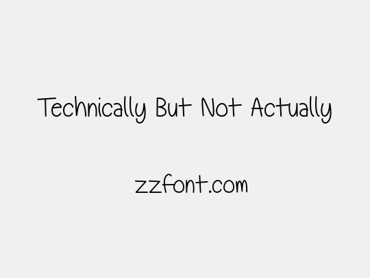 Technically But Not Actually