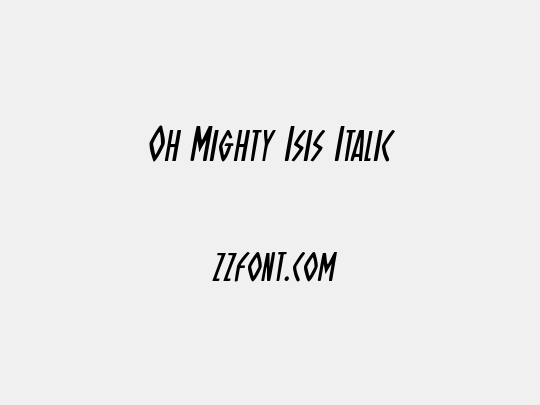 Oh Mighty Isis Italic