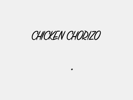 CHICKEN CHORIZO