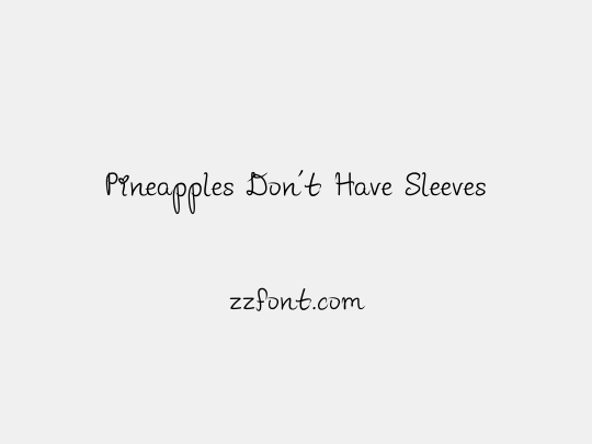Pineapples Don't Have Sleeves